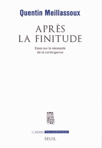 Après la finitude - Essai sur la nécessité de la contingence