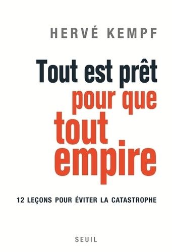 Tout est prêt pour que tout empire - Douze leçons pour éviter la catastrophe