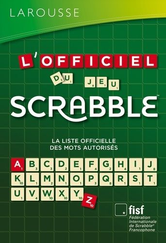 L'officiel du jeu Scrabble - La liste officielle des mots autorisés L'officiel du jeu Scrabble - La liste officielle des mots autorisés