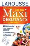 Dictionnaire Maxi débutants - CE1, CE2, CM1, CM2, 7-10 ans