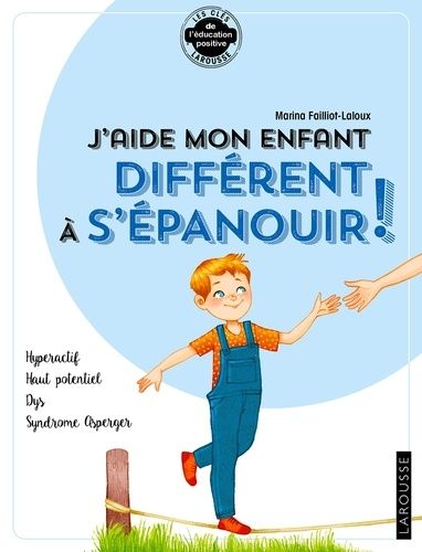 J'aide mon enfant différent à s'épanouir ! - Hyperactif, haut potentiel, Dys, syndrome Asperger J'aide mon enfant différent à s'épanouir ! - Hyperactif, haut potentiel, Dys, syndrome Asperger