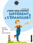 J'aide mon enfant différent à s'épanouir ! - Hyperactif, haut potentiel, Dys, syndrome Asperger