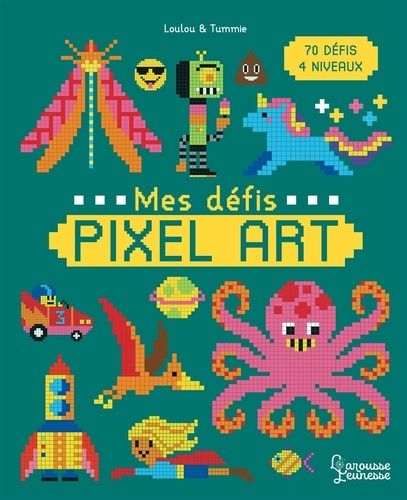 Mes défis Pixel Art - 70 défis, 4 niveaux Mes défis Pixel Art - 70 défis, 4 niveaux
