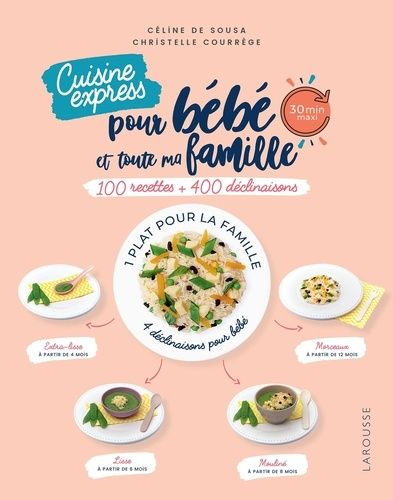 Cusine express pour bébé et toute ma famille - 100 recettes + 400 déclinaisons