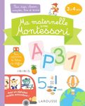 Ma maternelle avec Montessori - Pour trier, classer, compter, lire et écrire