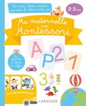 Ma maternelle avec Montessori - Pour trier, classer, compter, apprendre les lettres et les sons