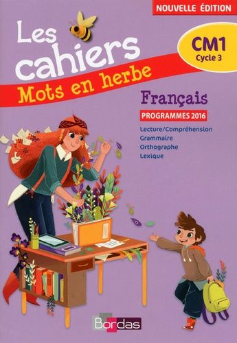 Français CM1 Les cahiers Mots en herbe Français CM1 Les cahiers Mots en herbe