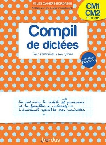 Compil de dictées CM1-CM2 - Pour s'entraîner à son rythme