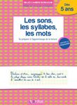 Les sons, les syllabes, les mots - Se préparer à l'apprentissage de la lecture