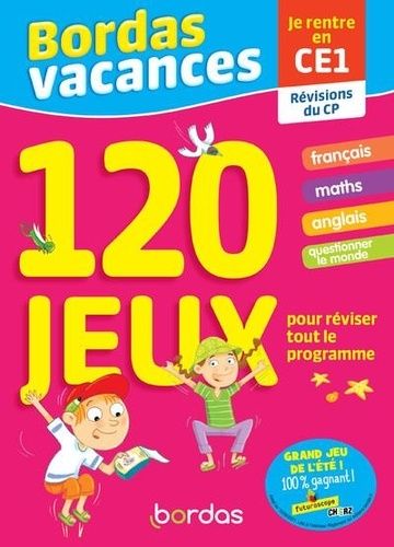 Bordas Vacances - Je rentre en CE1 - 120 jeux pour réviser tout le programme Bordas Vacances - Je rentre en CE1 - 120 jeux pour réviser tout le programme