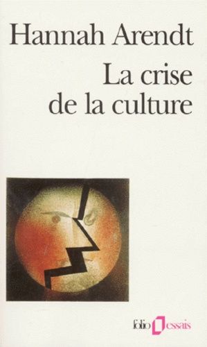 La Crise de la culture - Huit exercices de pensée politique