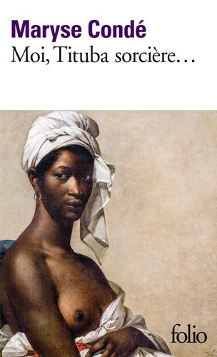 Moi, Tituba sorcière, noire de Salem Moi, Tituba sorcière, noire de Salem