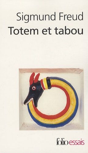 Totem et tabou - Quelques concordances entre la vie psychique des sauvages et celle des névrosés