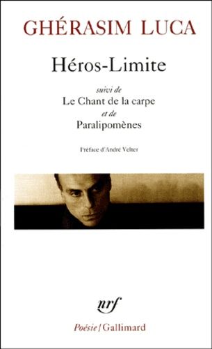 Héros-Limite suivi de Le Chant de la carpe et de Paralipomènes