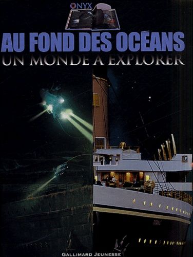 Au fond des océans - Un monde à explorer