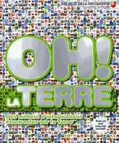 Oh ! La terre - Des miliers d'informations étonnantes sur la Terre Oh ! La terre - Des miliers d'informations étonnantes sur la Terre