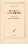 Le désir ultramarin - Les Marquises après les Marquises
