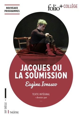 Jacques ou La Soumission - Comédie naturaliste Jacques ou La Soumission - Comédie naturaliste