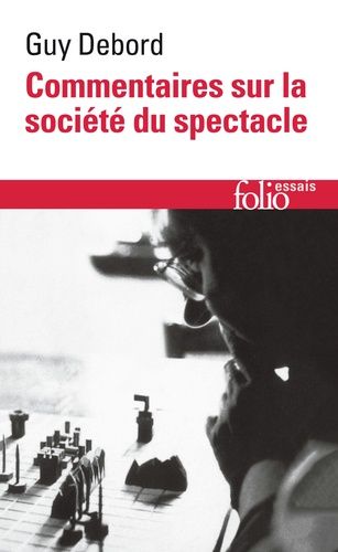 Commentaires sur la société du spectacle (1988) - Préface à la quatrième édition italienne de La Société du Spectacle (1979) Commentaires sur la société du spectacle (1988) - Préface à la quatrième édition italienne de La Société du Spectacle (1979)