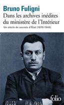 Dans les archives inédites du ministère de l'Intérieur - Un siècle de secrets d'Etat (1870-1945)