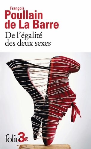De l'égalité des deux sexes - Discours physique et moral, où l'on voit l'importance de se défaire des préjugés