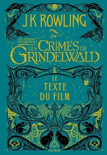 Les animaux fantastiques 2 : Les crimes de Grindelwald - Le texte du film Les animaux fantastiques 2 : Les crimes de Grindelwald - Le texte du film