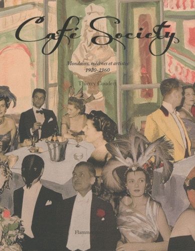 Café Society - Mondains, mécènes et artistes, 1920-1960 Café Society - Mondains, mécènes et artistes, 1920-1960