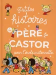 Petites histoires du Père Castor pour l'école maternelle