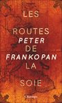 Les routes de la soie - L’histoire du coeur du monde