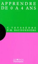 Apprendre de 0 à 4 ans - Un exposé pour comprendre, un essai pour réfléchir Apprendre de 0 à 4 ans - Un exposé pour comprendre, un essai pour réfléchir