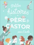 Petites histoires du Père Castor pour l'école Petites histoires du Père Castor pour l'école
