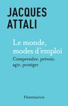 Le Monde, mode d’emploi - Comprendre, prévoir, agir, protéger