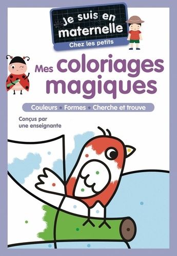 Mes coloriages magiques - Je suis en maternelle, chez les petits