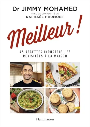 Meilleur !. 48 recettes industrielles revisitées à la maison Meilleur !. 48 recettes industrielles revisitées à la maison