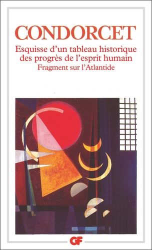 Esquisse d'un tableau historique des progrès de l'esprit humain - suivi de Fragment sur l'Atlantide Esquisse d'un tableau historique des progrès de l'esprit humain - suivi de Fragment sur l'Atlantide