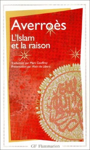 L'Islam et la raison - Anthologie de textes juridiques, théologiques et polémiques L'Islam et la raison - Anthologie de textes juridiques, théologiques et polémiques