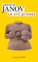 Le cri primal - Thérapie primale : traitement pour la guérison de la névrose