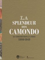 La splendeur des Camondo - De Constantinople à Paris 1806-1945 La splendeur des Camondo - De Constantinople à Paris 1806-1945