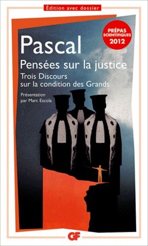 Pensées sur la justice et quelques autres sujets ; Trois Discours sur la condition des Grands Pensées sur la justice et quelques autres sujets ; Trois Discours sur la condition des Grands