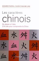 Les caractères chinois - Du dessin à l'idée, 214 caractères pour comprendre la Chine