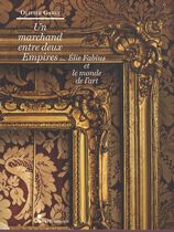 Un marchand entre deux Empires - Elie Fabius et le monde de l'art Un marchand entre deux Empires - Elie Fabius et le monde de l'art