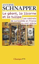 Histoire et histoire naturelle - Tome 1, Le géant, la licorne et la tulipe. Les cabinets de curiosités en France au XVIIe siècle Histoire et histoire naturelle - Tome 1, Le géant, la licorne et la tulipe. Les cabinets de curiosités en France au XVIIe siècle