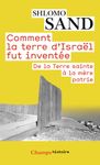 Comment la terre d'Israël fut inventée - De la Terre sainte à la mère patrie