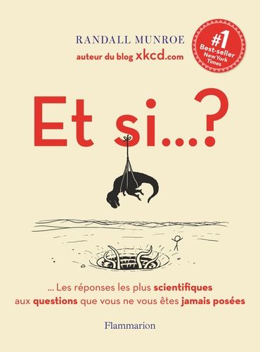 Et si... ? - Les réponses les plus scientifiques aux questions que vous ne vous êtes jamais posées Et si... ? - Les réponses les plus scientifiques aux questions que vous ne vous êtes jamais posées