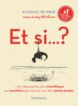 Et si... ? - Les réponses les plus scientifiques aux questions que vous ne vous êtes jamais posées