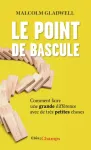 Le point de bascule. Comment faire une grande différence avec de très petites choses