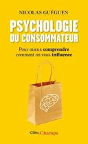 Psychologie du consommateur - Pour mieux comprendre comment on vous influence