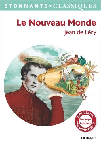 Le nouveau monde - Histoire d'un voyage fait en la terre du Brésil