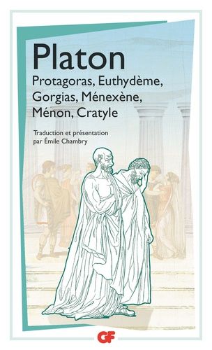 Protagoras, Euthydème, Gorgias, Ménéxène, Ménon, Cratyle