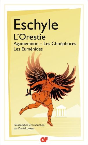 L'Orestie - Agamemnon, Les Choéphores, Les Euménides